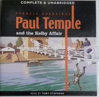 Paul Temple and the Kelby Affair written by Francis Durbridge performed by Toby Stephens on Audio CD (Unabridged)